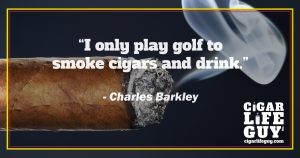 Best cigar quote by Charles Barkley: golf and cigars