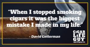 Best cigar quote by David Letterman