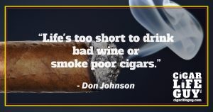 Best cigar quote by Don Johnson on bad wine vs. poor cigars