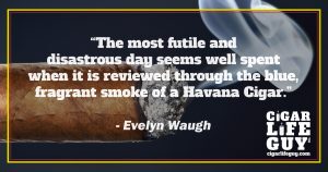 Best cigar quote by Evelyn Waugh on Havana cigars