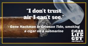 More cigar quotes: Gene Hackman
