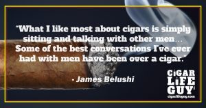 More cigar quotes: James Belushi