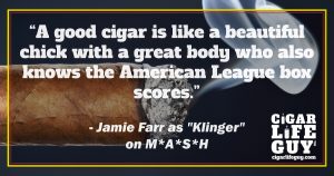 More cigar quotes: Jamie Farr as "Klinger" on M.A.S.H.