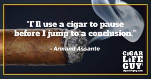 Best cigar quote by Armand Assante